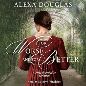 For Worse and For Better: A Pride & Prejudice Variation - undefined