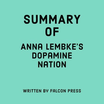 Summary of Anna Lembke's Dopamine Nation - Falcon Press