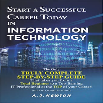 Start a Successful Career Today in Information Technology: Computer Science + Computer Engineering Career Guide
