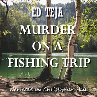 Murder on a Fishing Trip - Ed Teja