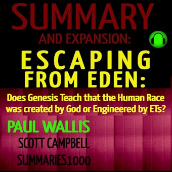 Summary and Expansion: Escaping from Eden by Paul Wallis: Does Genesis Teach that the Human Race was created by God or Engineered by ETs? - undefined