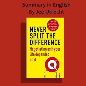 Never split the difference - Summary in English: Separated into chapters summaries - Jee Utrecht