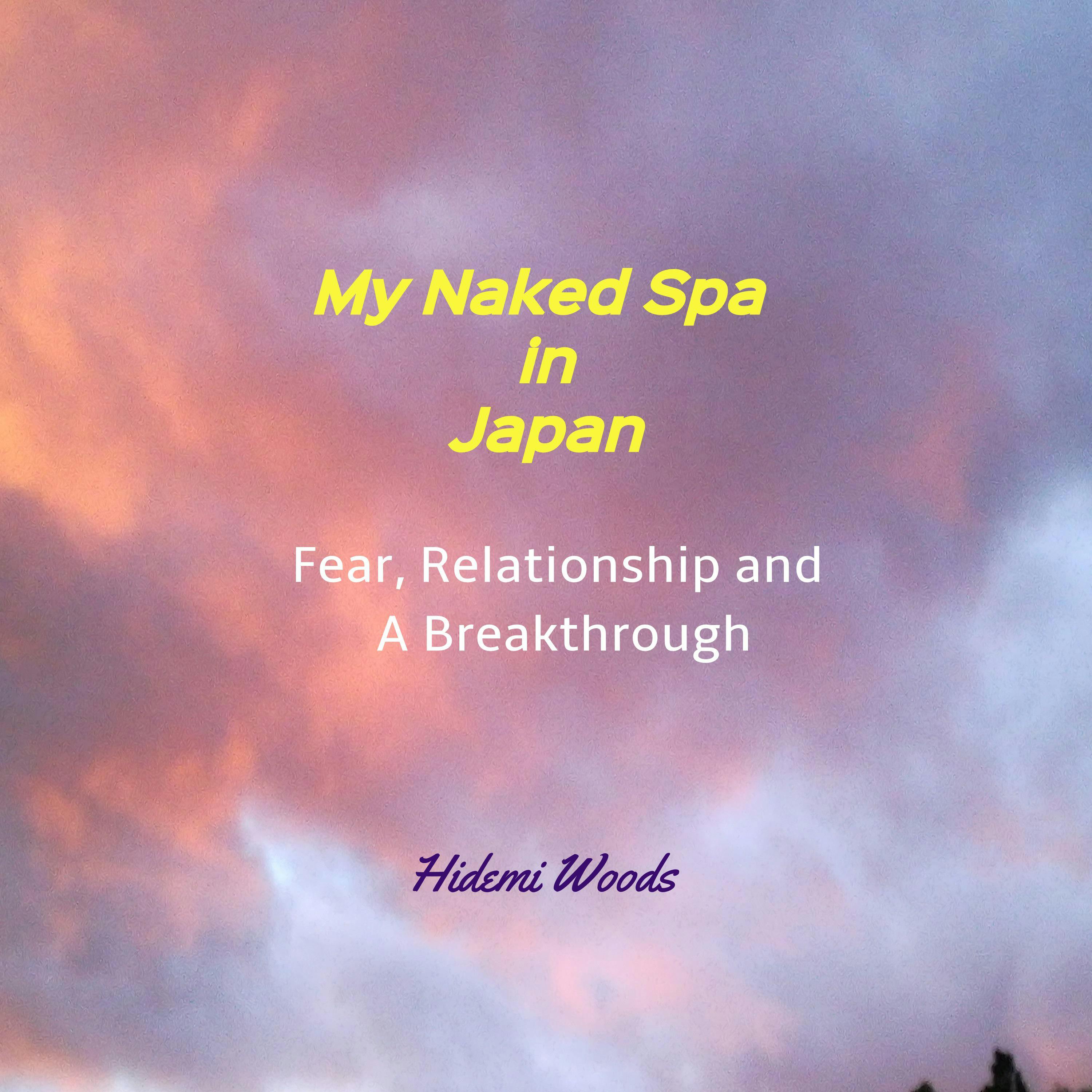 My Naked Spa In Japan : Fear, Relationship And A Breakthrough | Audiobook |  Hidemi Woods | Nextory