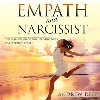 Empath and Narcissist: The Survival Guide and Life Strategies for Sensitive People - undefined