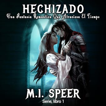 HECHIZADO: Un Romance Que Atraviesa El Tiempo - M. I. Speer