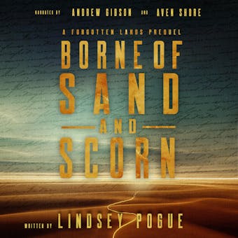 Borne of Sand and Scorn: A Forgotten Lands Prequel - Lindsey Pogue