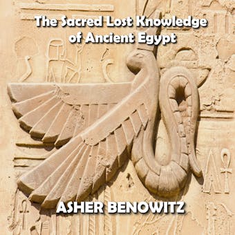 The Sacred Lost Knowledge of Ancient Egypt: Unveiling the Mystery of Metaphysics as told in the Pyramid Texts