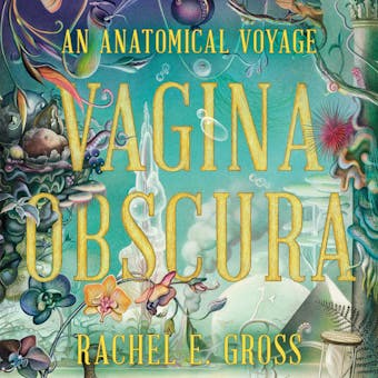 Vagina Obscura: An Anatomical Voyage - undefined
