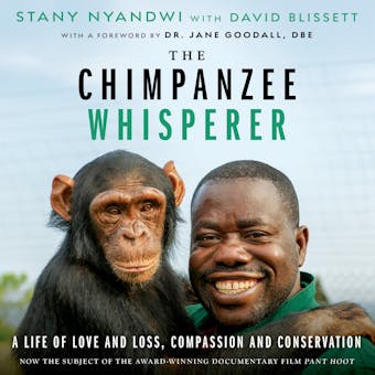 The Chimpanzee Whisperer: A Life of Love and Loss, Compassion and Conservation - Stany Nyandwi, David Blissett