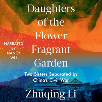 Daughters of the Flower Fragrant Garden: Two Sisters Separated by China’s Civil War - undefined