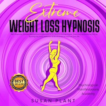 Extreme Weight Loss Hypnosis: Self-Hypnosis, Guided Meditations & Affirmations for Healthy Eating Habits, Burning Fat, Overcoming Emotional Eating, Food Addiction & Mindfulness to Improve your Life. New edition - undefined