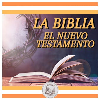 LA BIBLIA: EL NUEVO TESTAMENTO - LIBROTEKA