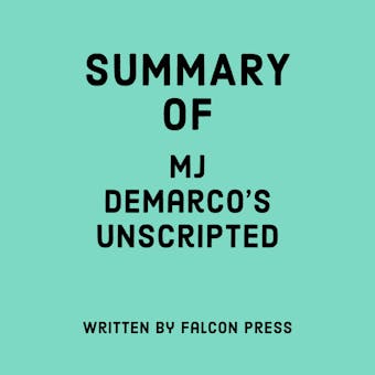 Summary of MJ DeMarco's Unscripted - undefined