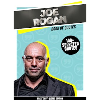 Joe Rogan: Book Of Quotes (100+ Selected Quotes) - undefined