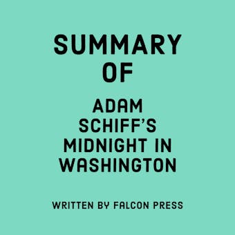 Summary of Adam Schiff's Midnight in Washington - undefined