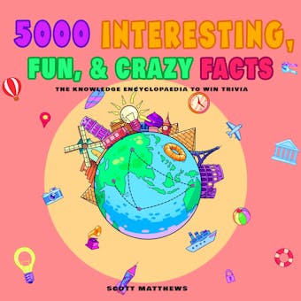 5000 Interesting, Fun & Crazy Facts  - The Knowledge Encyclopaedia To Win Trivia - undefined