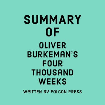 Summary of Oliver Burkeman's Four Thousand Weeks - undefined