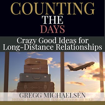 Counting The Days: Crazy Good Ideas for Long-Distance Relationships - undefined