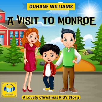 A Visit to Monroe: A Lovely Christmas Kid's Story - undefined