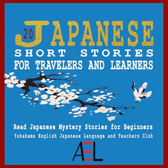 20 Japanese Short Stories for Travelers and Learners Read Japanese Mystery Stories for Beginners - Christian Tamaka Pedersen