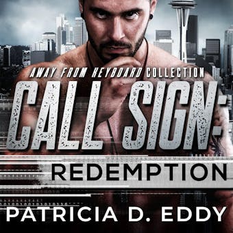 Call Sign: Redemption: A Former Military Protector Romance - undefined
