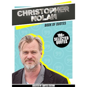 Christopher Nolan: Book Of Quotes (100+ Selected Quotes) - undefined