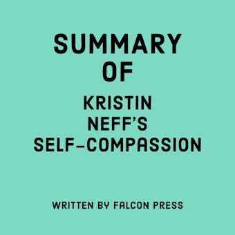 Summary of Kristin Neff's Self-Compassion - undefined