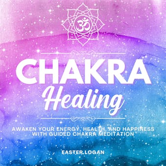 Chakra Healing: Awaken Your Energy, Health and Happiness with Guided Chakra Meditation - undefined
