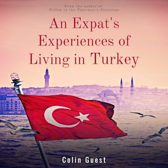 An Expat's Experiences of Living in Turkey - undefined