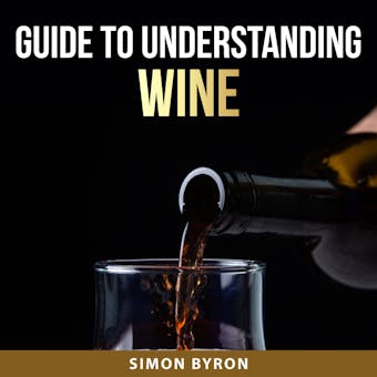 Guide to Understanding Wine - Simon Byron