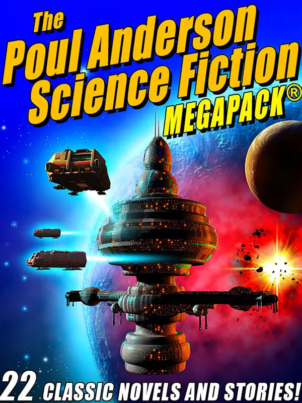 The Poul Anderson Science Fiction MEGAPACK® : 22 Classic Novels and Short Stories