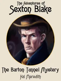 The Barton Tunnel Mystery : A Sexton Blake Adventure