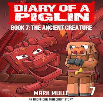 Diary of a Piglin Book 7: The Ancient Creature (An Unofficial Minecraft Book for Kids) - undefined