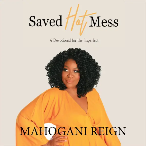 Saved Hot Mess : A Devotional for the Imperfect
