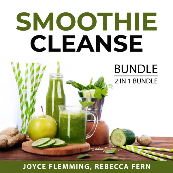 Smoothie Cleanse Bundle, 2 in 1 Bundle : Healthy Smoothie Bible and Cleanse To Heal