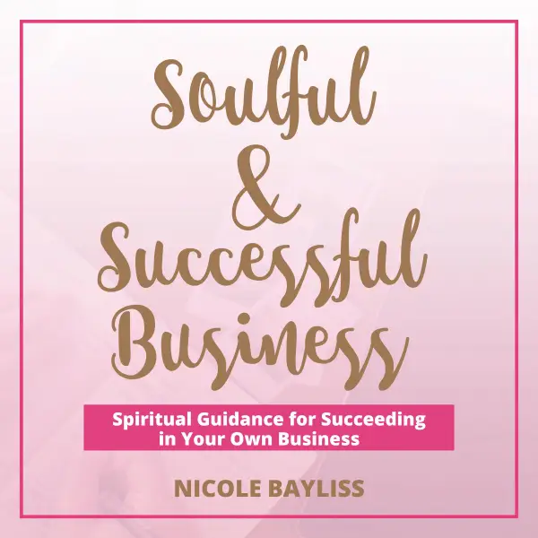 Soulful & Successful Business : Spiritual Guidance for Succeeding in Your Own Business