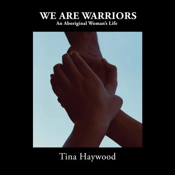 We are Warriors : An Aboriginal Woman’s Life