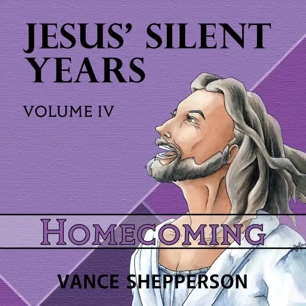 Jesus' Silent Years :  Homecoming