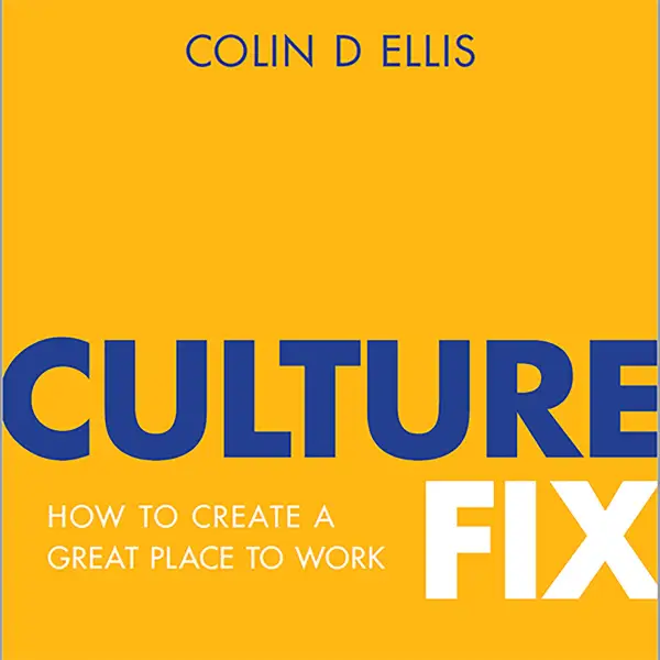 Culture Fix : How To Create A Great Place To Work
