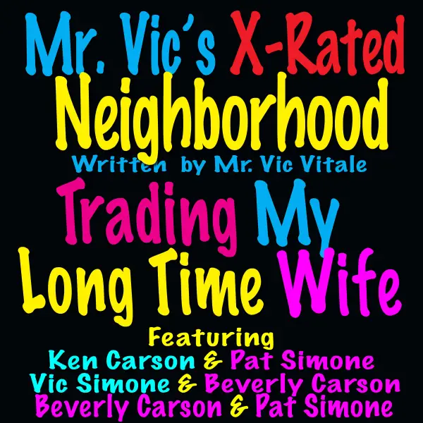 Trading My Long Time Wife : Mr Vic’s X-Rated NeighHood