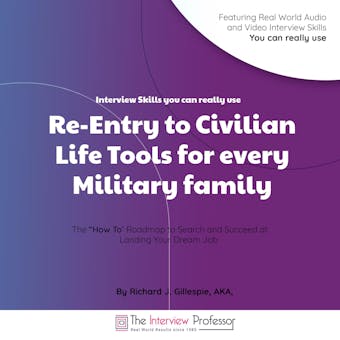 Re-Entry to Civilian Life Tools for Every Military Family: Interview Skills you can really use - undefined
