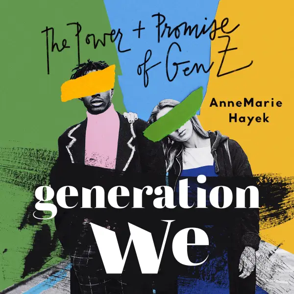 Generation We : The Power and Promise of Gen Z