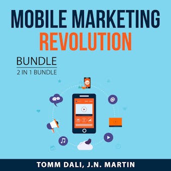 Mobile Marketing Revolution, 2 in 1 Bundle: Mobile Marketing and Mobile Profit - J.N. Martin, Tomm Dali