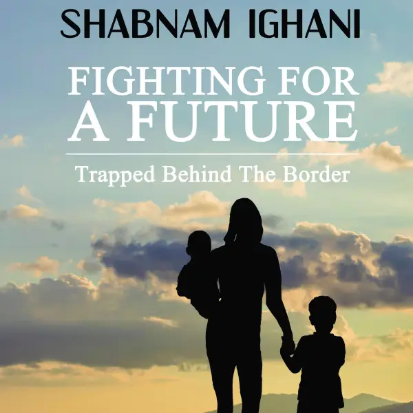 Fighting For A Future : Trapped Behind The Border