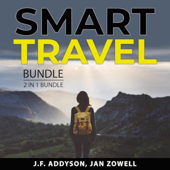 Smart Travel Bundle, 2 in 1 Bundle: The Traveler's Gift and Travel With Kids - Jan Zowell, J.F. Addyson