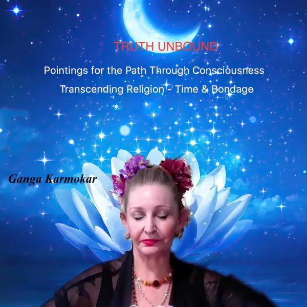 Truth Unbound : Pointings for the path through consciousness