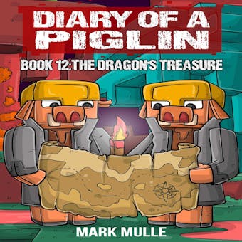 Diary of a Piglin Book 12: The Dragon's Treasure - Mark Mulle