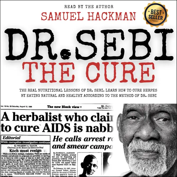 Dr. Sebi The Cure : The Real Nutritional Lessons of Dr. Sebi. Learn How to Cure Herpes by Eating Natural and Healthy According to the Method of Dr. Sebi