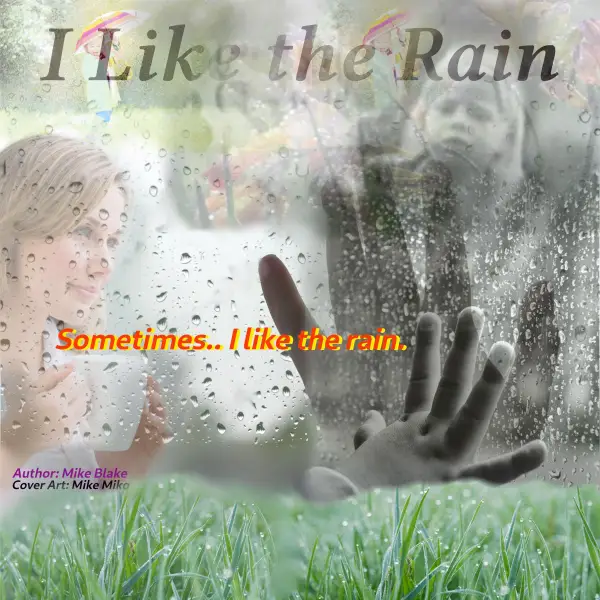 I Like the Rain : Sometimes..