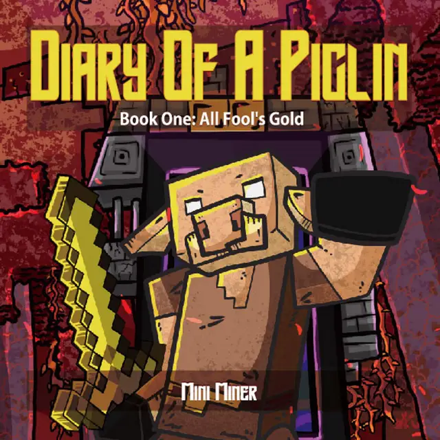Diary of A Piglin Book1 : All Fool's Gold